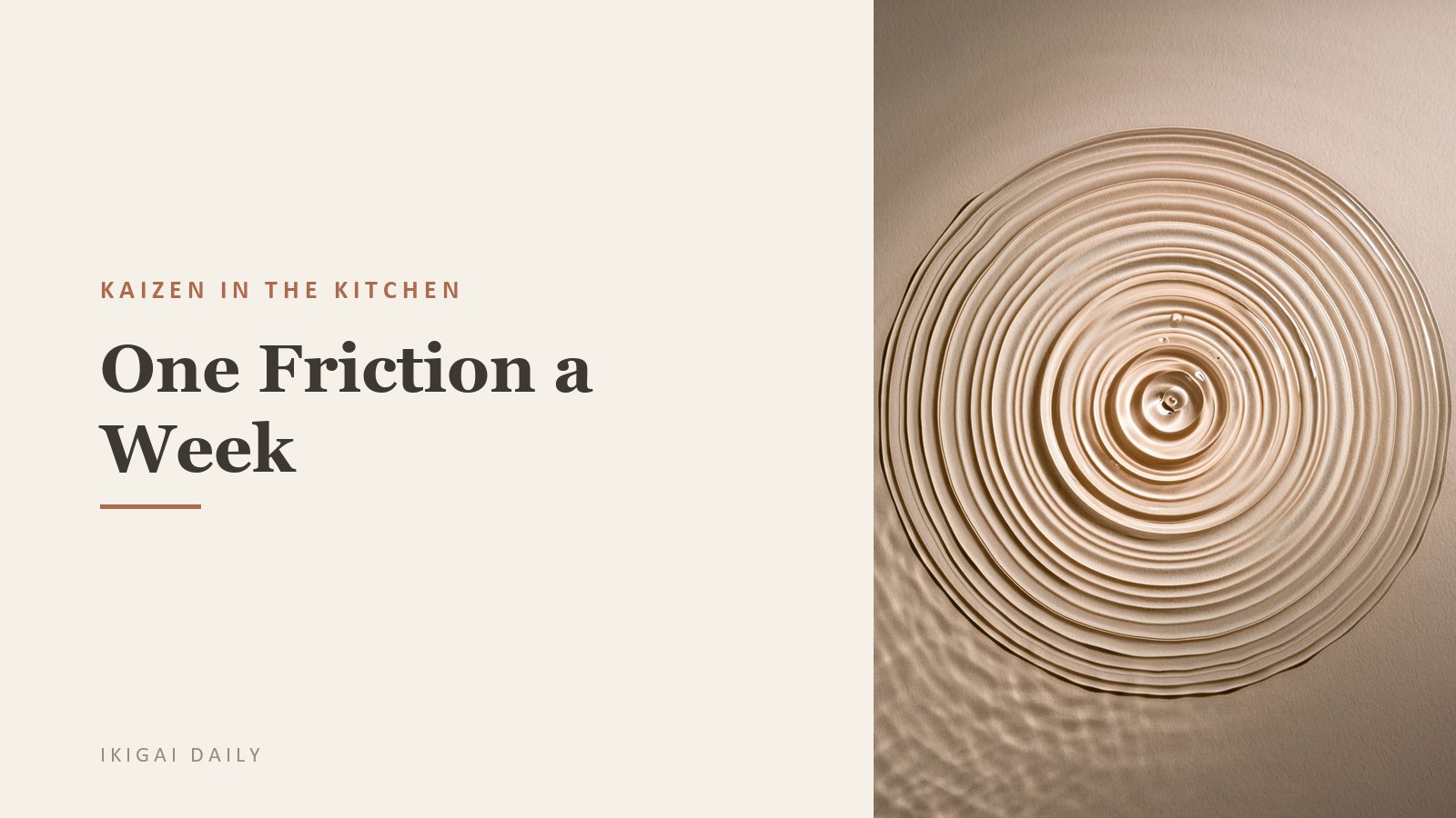 Kaizen in the Kitchen: One Friction a Week